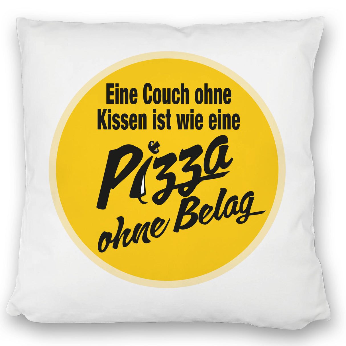 Pizza Kissen mit Spruch Eine Couch ohne Kissen ist wie eine Pizza ohne Belag