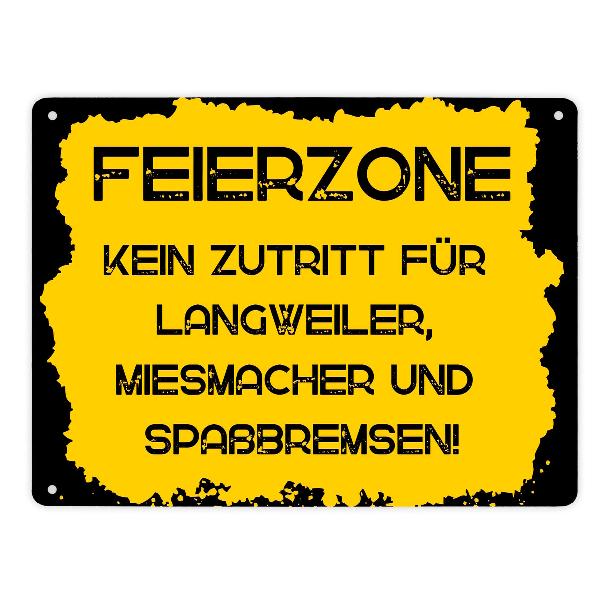 Feierzone Metallschild in 15x20 cm mit Spruch Kein Zutritt für Langweiler