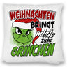 Weihnachtsmuffel Kissen mit Spruch Weihnachten bringt mich zum Grinchen