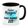 Morgenmuffel Kaffeebecher mit Spruch Guten Morgen Ganz dünnes Eis