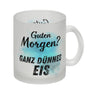 Morgenmuffel Kaffeebecher mit Spruch Guten Morgen Ganz dünnes Eis