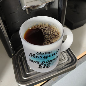 Morgenmuffel Kaffeebecher mit Spruch Guten Morgen Ganz dünnes Eis