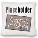 Reserved for Dad! Placeholder Kissen für den Vater