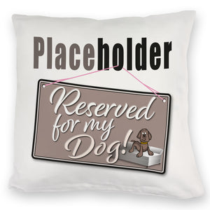 Reserved for my Dog! Placeholder Kissen für den Hund