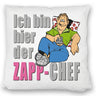 Ich bin hier der Zapp-Chef Kissen mit Text in pink