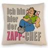 Ich bin hier der Zapp-Chef Kissen mit Text in pink