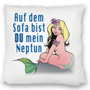 Meerjungfrau Kissen mit Spruch Auf dem Sofa bist du mein Neptun