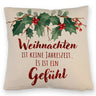 Weihnachten ist ein Gefühl Kissen mit Spruch