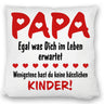 Papa wenigstens hast du keine hässlichen Kinder Kissen