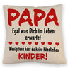 Papa wenigstens hast du keine hässlichen Kinder Kissen