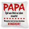 Papa wenigstens hast du keine hässlichen Kinder Kissen