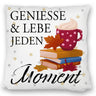 Genieße & lebe jeden Moment Kissen mit Spruch