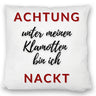 Achtung Kissen mit Spruch unter meinen Klamotten bin ich nackt