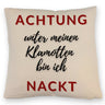 Achtung Kissen mit Spruch unter meinen Klamotten bin ich nackt