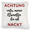 Achtung Kissen mit Spruch unter meinen Klamotten bin ich nackt