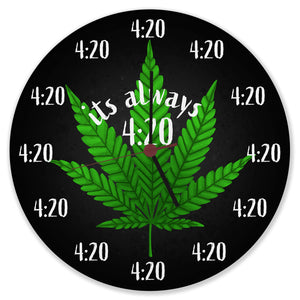 It's always 420 Kiffer Wanduhr mit Cannabis Blatt