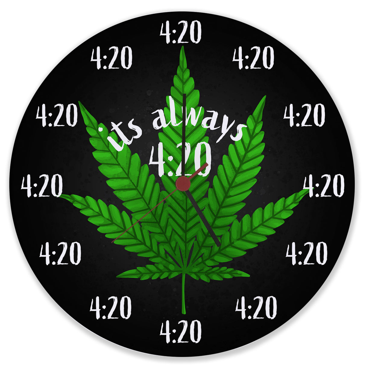 It's always 420 Kiffer Wanduhr mit Cannabis Blatt