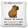 Sei immer du selbst - ausser du kannst ein Capybara sein Kissen