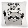 Waschbär Kissen mit Spruch Glaub mir es war Notwehr