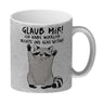 Waschbär Kaffeebecher mit Spruch Glaub mir Ich habe wirklich nichts ins Glas getan