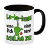 La-le-luuu Kaffeebecher mit Spruch Wenn Dich einer nervt schlag zu