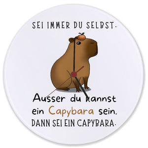 Sei immer du Selbst - ausser du kannst ein Capybara sein Wanduhr