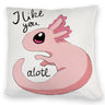 Axolotl Kissen in rosa mit Spruch I like you alotl