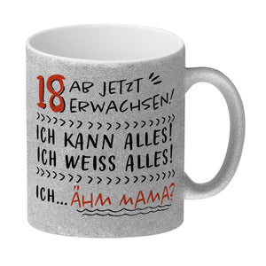 18. Geburtstag Kaffeebecher mit Spruch Ich kann alles - ähm Mama?