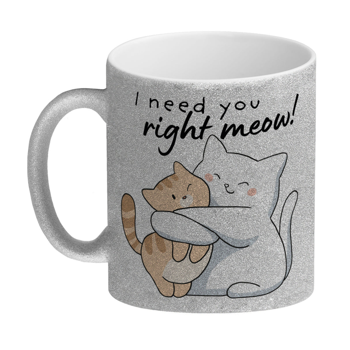 Katze Kaffeebecher mit Spruch I need you right meow