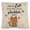 Katze Kissen mit Spruch Zeit für dein Glück nehmen