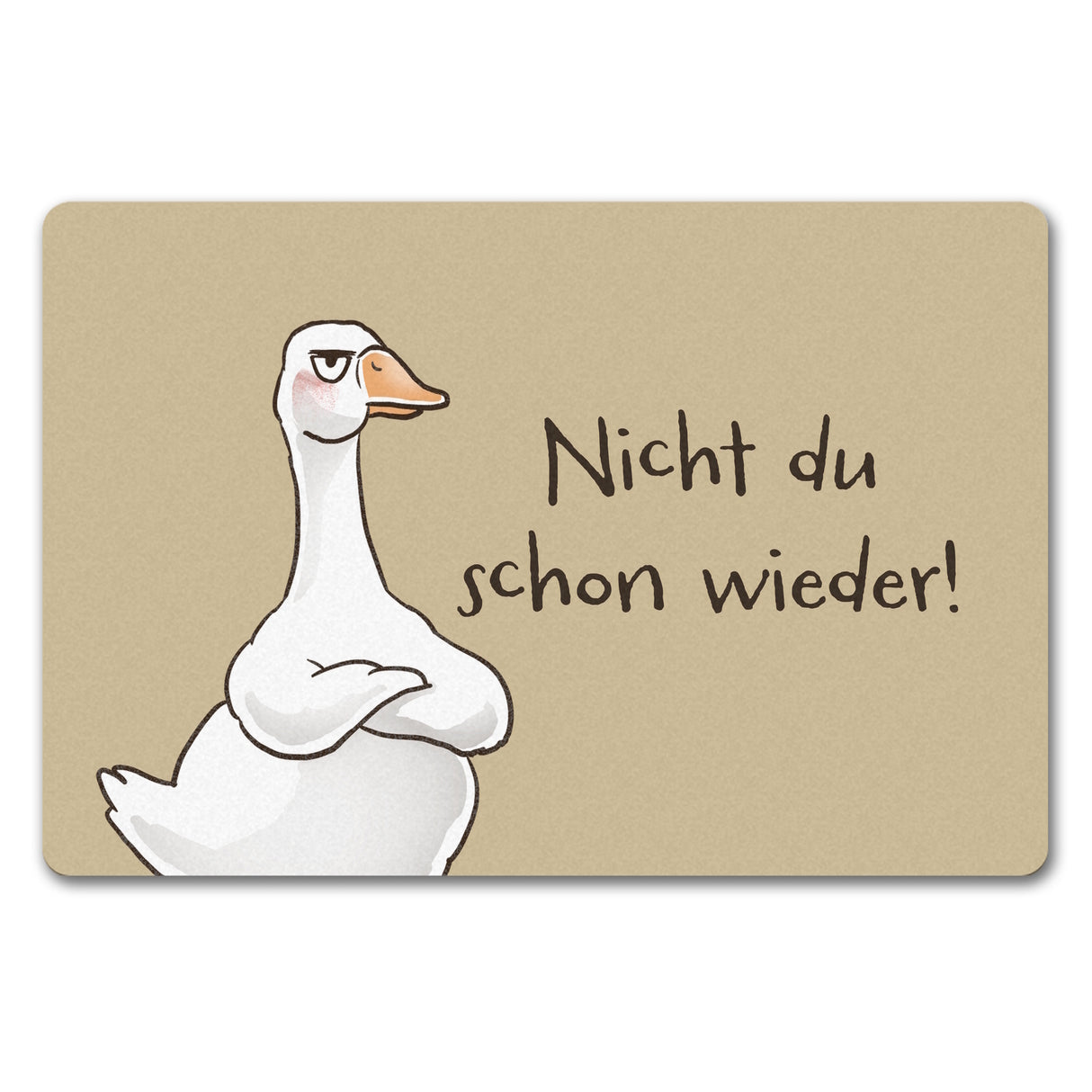 Gilbert die Gans Fußmatte in 35x50 cm ohne Rand mit Spruch Nicht du schon wieder