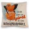 Cocktail Vogel Pirol Kissen mit Spruch Lieber Apirol als Schnapsdrossel