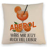 Cocktail Kissen mit Spruch Aperol wäre mir jetzt auch viel lieber