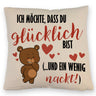 Knuddelbär Kissen mit Spruch Strebe nach Glück und Nacktheit