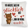 Knuddelbär Kissen mit Spruch Strebe nach Glück und Nacktheit