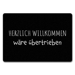 Herzlich Willkommen wäre übertrieben Fußmatte in 35x50 cm ohne Rand