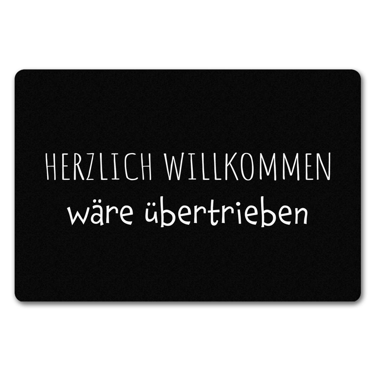 Herzlich Willkommen wäre übertrieben Fußmatte in 35x50 cm ohne Rand