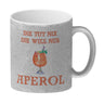 Aperol Kaffeebecher mit Spruch Die tut nix die will nur Aperol