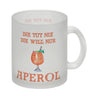 Aperol Kaffeebecher mit Spruch Die tut nix die will nur Aperol