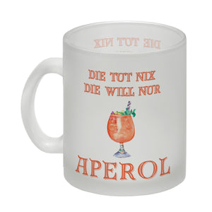 Aperol Kaffeebecher mit Spruch Die tut nix die will nur Aperol