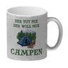 Campen Kaffeebecher mit Spruch Der tut nix der will nur Campen