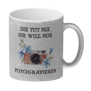 Fotografieren Kaffeebecher mit Spruch Die tut nix die will nur Fotografieren