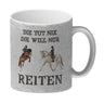 Reiten Kaffeebecher mit Spruch Die tut nix die will nur reiten