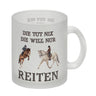 Reiten Kaffeebecher mit Spruch Die tut nix die will nur reiten