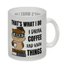 Eule Kaffeebecher mit Spruch I drink coffee and know things