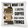 Eule Kissen mit Spruch I drink coffee and know things