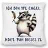 Waschbär Kissen mit Spruch Ich bin 99% Engel Aber puh dieses 1%