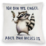 Waschbär Kissen mit Spruch Ich bin 99% Engel Aber puh dieses 1%