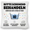 Bitte schonend behandeln - 40. Geburtstag Kissen