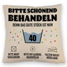 Bitte schonend behandeln - 40. Geburtstag Kissen